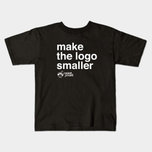 Make the Logo Smaller Kids T-Shirt